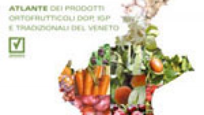 Atlante dei prodotti ortofrutticoli DOP, IGP e tradizionali del Veneto