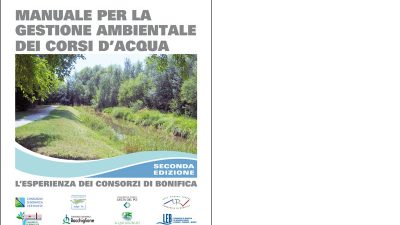 Manuale per la gestione ambientale dei corsi d’acqua – Seconda edizione – L’esperienza dei Consorzi di Bonifica